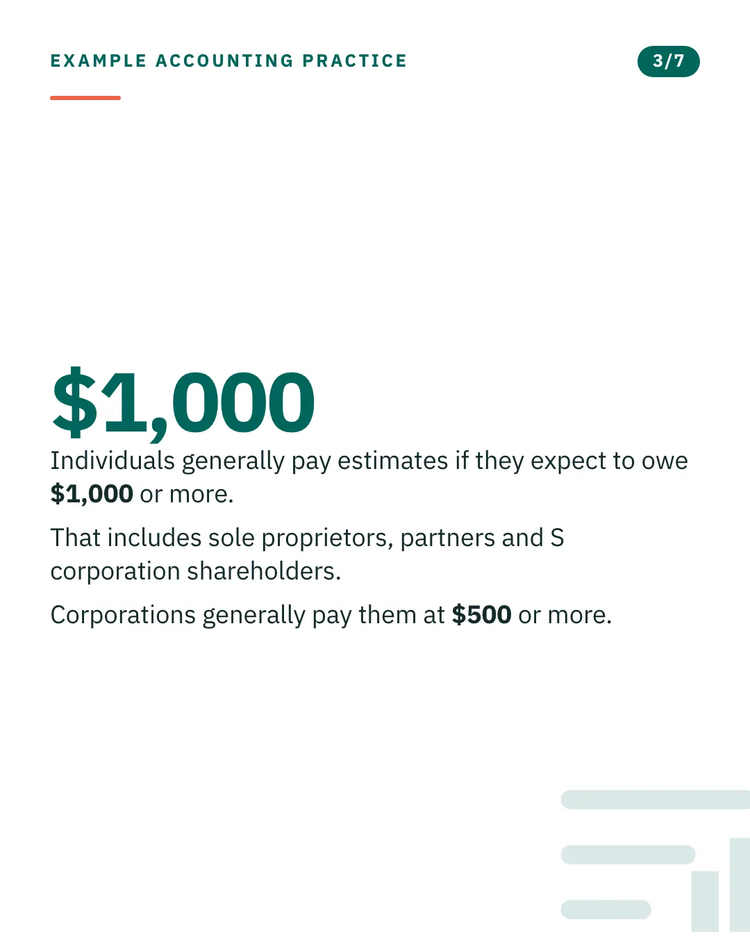 Slide 3 of 7. Card reading: Individuals generally pay estimates if they expect to owe $1,000 or more. That includes sole proprietors, partners and S corporation shareholders. Corporations generally pay them at $500 or more. Typographic card, no photograph.
