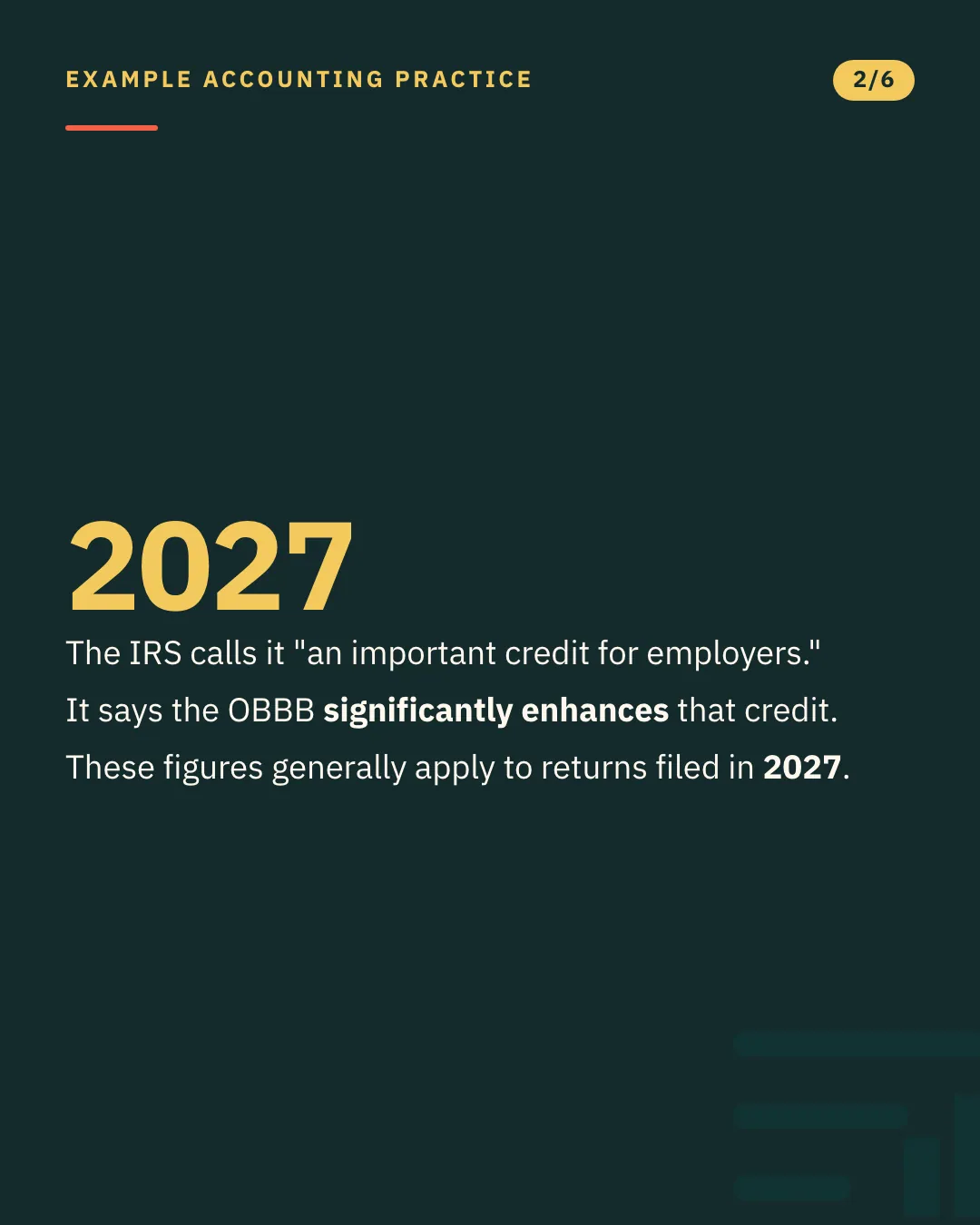 Slide 2 of 6. Card reading: The IRS calls it "an important credit for employers." It says the OBBB significantly enhances that credit. These figures generally apply to returns filed in 2027. Typographic card, no photograph.