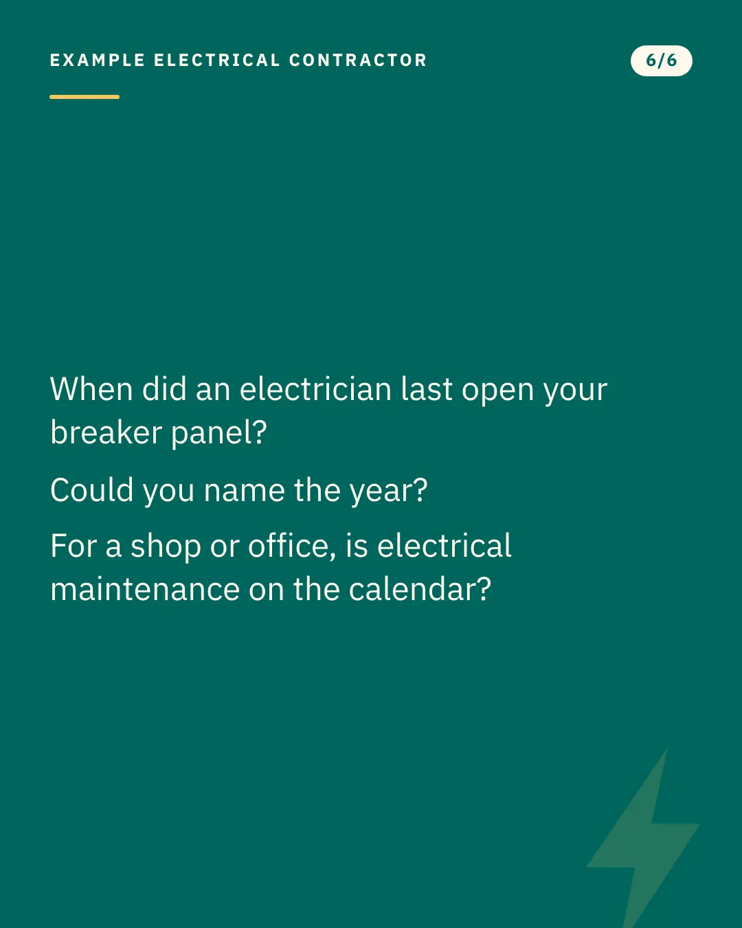 Slide 6 of 6. Card reading: When did an electrician last open your breaker panel? Could you name the year? For a shop or office, is electrical maintenance on the calendar? Typographic card, no photograph.