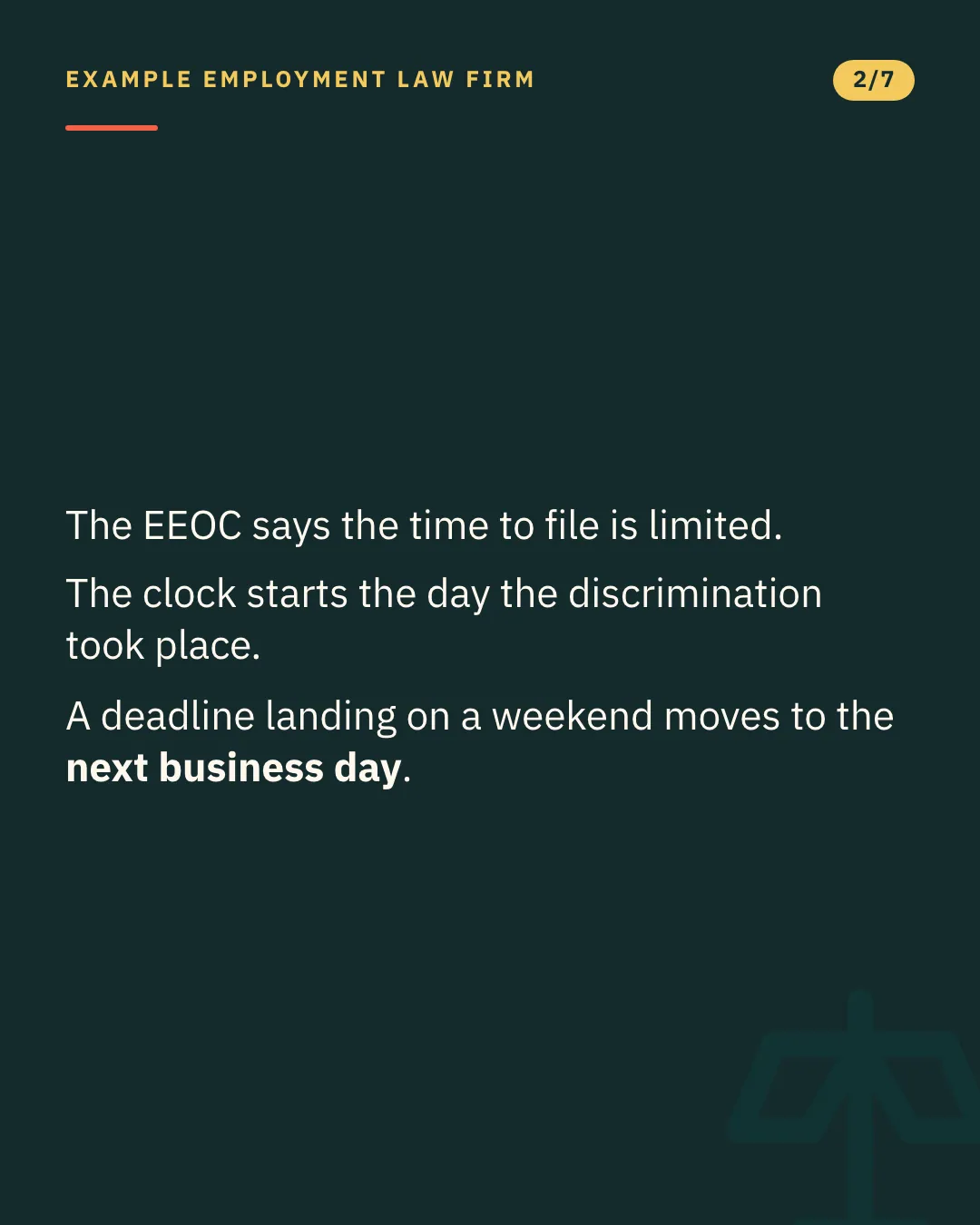 Slide 2 of 7. Card reading: The EEOC says the time to file is limited. The clock starts the day the discrimination took place. A deadline landing on a weekend moves to the next business day. Typographic card, no photograph.