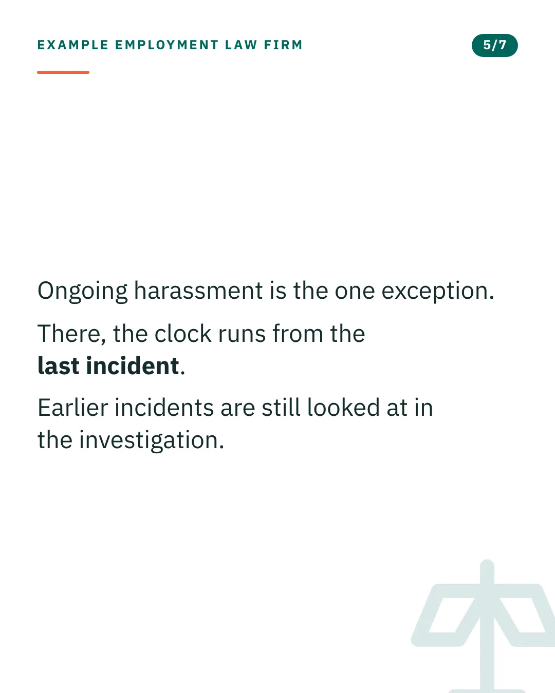 Slide 5 of 7. Card reading: Ongoing harassment is the one exception. There, the clock runs from the last incident. Earlier incidents are still looked at in the investigation. Typographic card, no photograph.