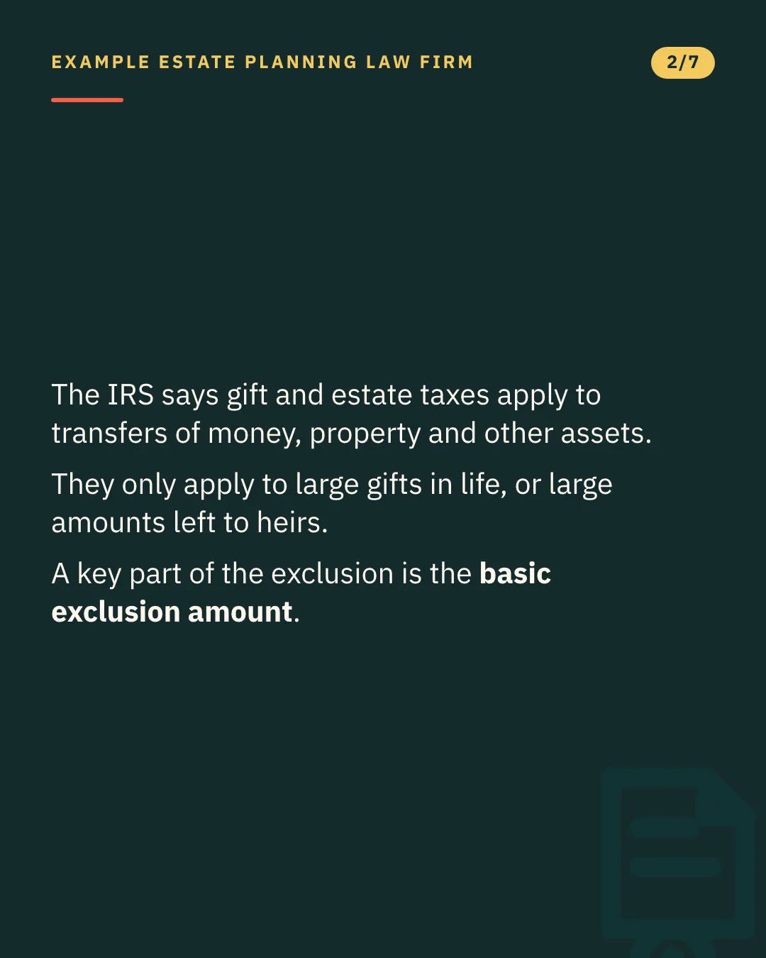 Slide 2 of 7. Card reading: The IRS says gift and estate taxes apply to transfers of money, property and other assets. They only apply to large gifts in life, or large amounts left to heirs. A key part of the exclusion is the basic exclusion amount. Typographic card, no photograph.