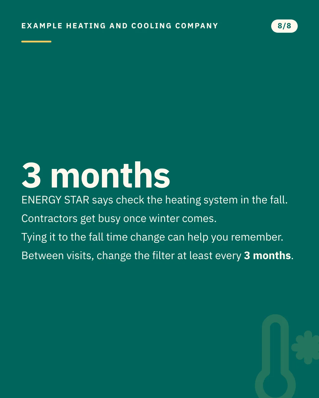 Slide 8 of 8. Card reading: ENERGY STAR says check the heating system in the fall. Contractors get busy once winter comes. Tying it to the fall time change can help you remember. Between visits, change the filter at least every 3 months. Typographic card, no photograph.