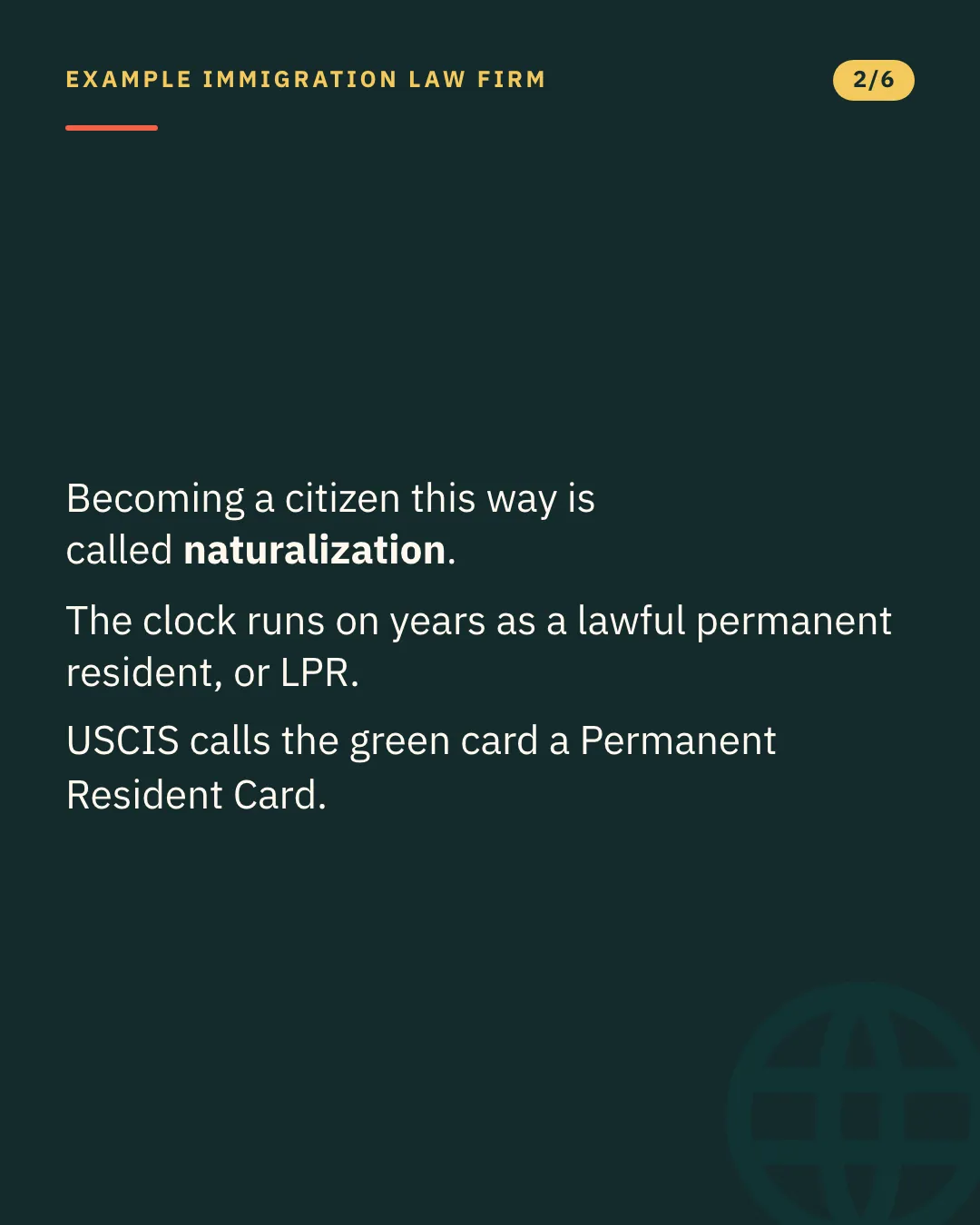 Slide 2 of 6. Card reading: Becoming a citizen this way is called naturalization. The clock runs on years as a lawful permanent resident, or LPR. USCIS calls the green card a Permanent Resident Card. Typographic card, no photograph.