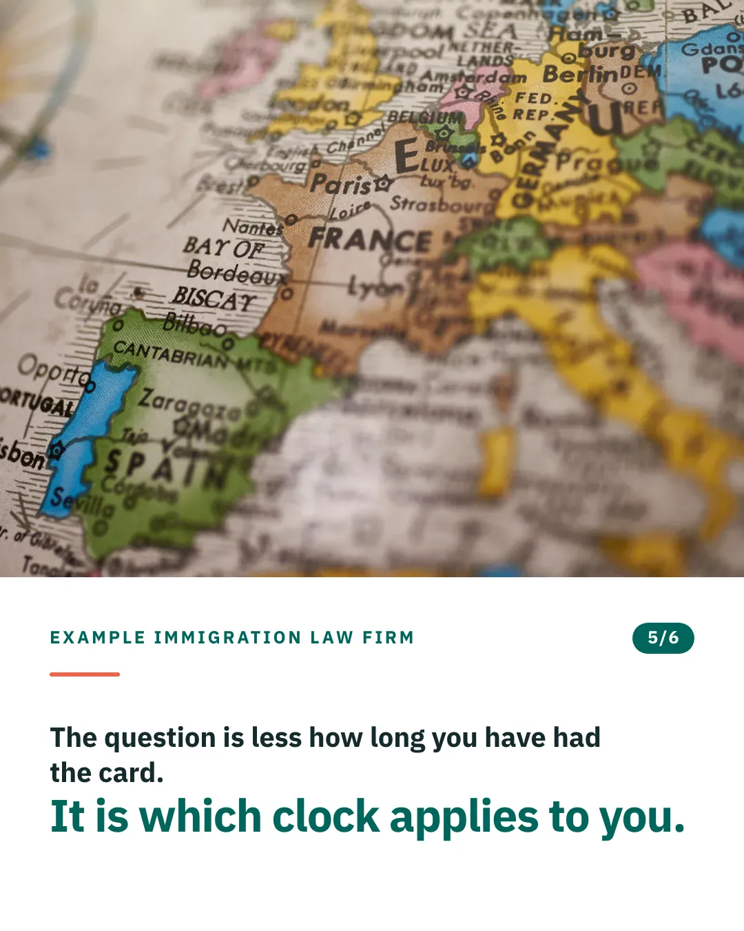 Slide 5 of 6. Card reading: The question is less how long you have had the card. It is which clock applies to you. Above the words, a photograph: A close view of a vintage political map of western Europe. (CC0).