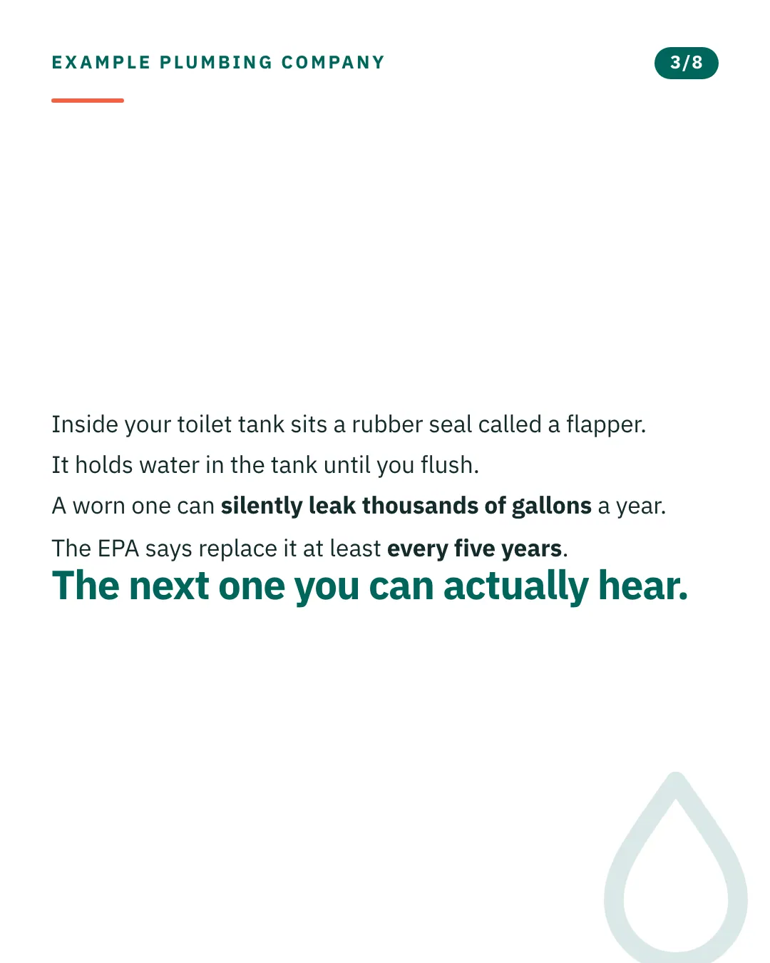 Slide 3 of 8. Card reading: Inside your toilet tank sits a rubber seal called a flapper. It holds water in the tank until you flush. A worn one can silently leak thousands of gallons a year. The EPA says replace it at least every five years. The next one you can actually hear. Typographic card, no photograph.