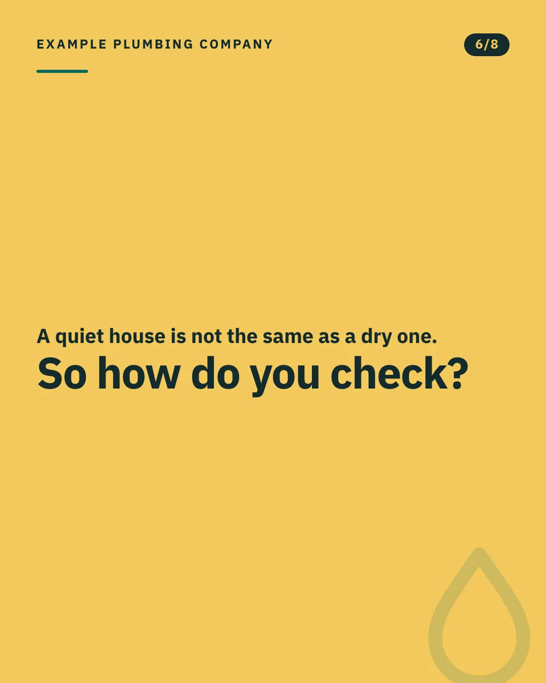 Slide 6 of 8. Card reading: A quiet house is not the same as a dry one. So how do you check? Typographic card, no photograph.