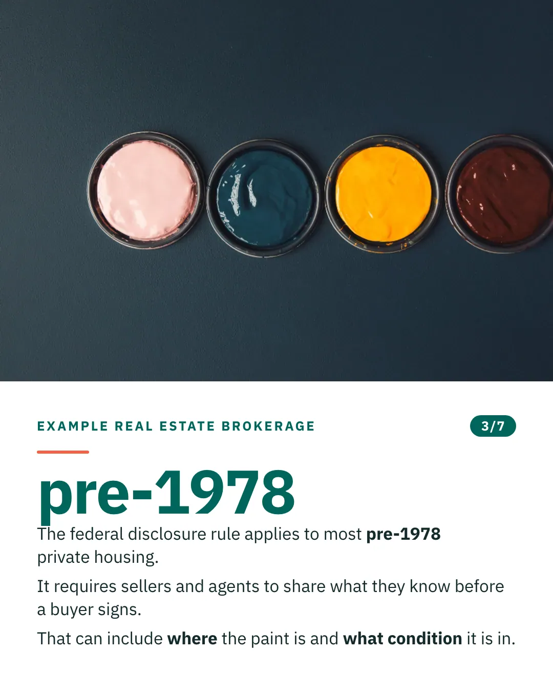 Slide 3 of 7. Card reading: The federal disclosure rule applies to most pre-1978 private housing. It requires sellers and agents to share what they know before a buyer signs. That can include where the paint is and what condition it is in. Above the words, a photograph: Four open paint tins in a row, filled with pink, teal, yellow and brown paint. (CC0).
