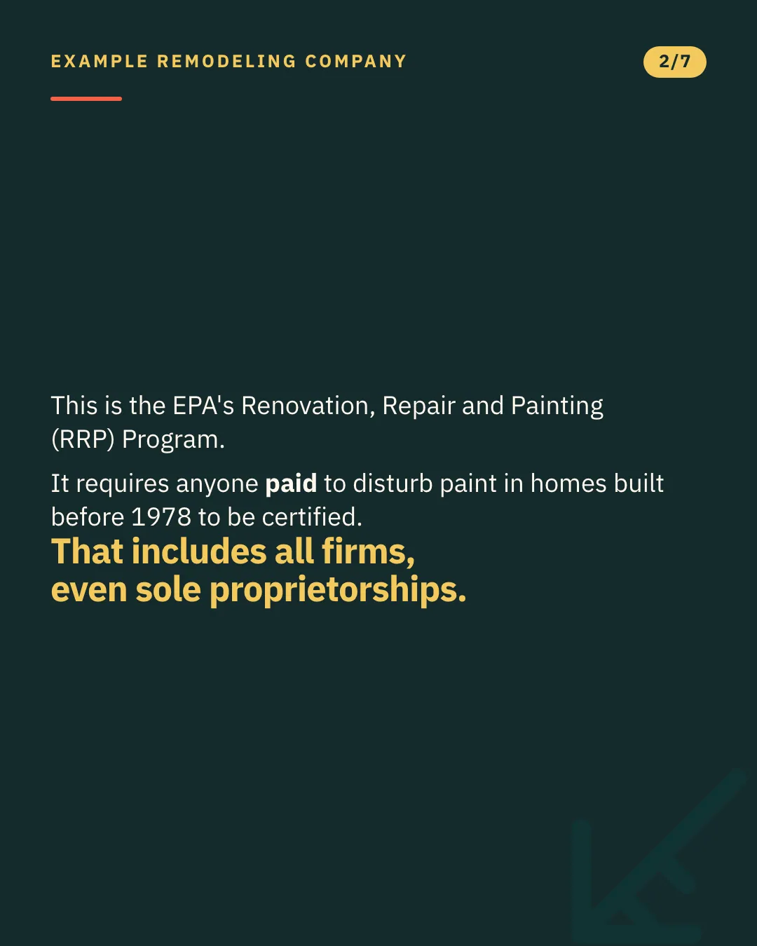 Slide 2 of 7. Card reading: This is the EPA's Renovation, Repair and Painting (RRP) Program. It requires anyone paid to disturb paint in homes built before 1978 to be certified. That includes all firms, even sole proprietorships. Typographic card, no photograph.
