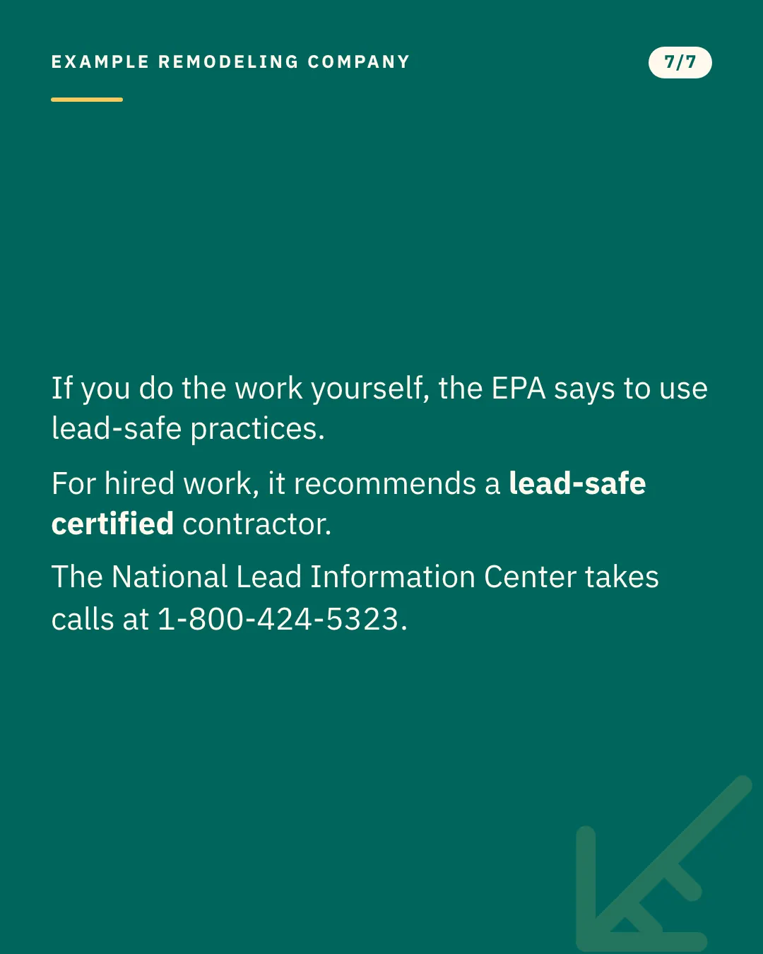 Slide 7 of 7. Card reading: If you do the work yourself, the EPA says to use lead-safe practices. For hired work, it recommends a lead-safe certified contractor. The National Lead Information Center takes calls at 1-800-424-5323. Typographic card, no photograph.