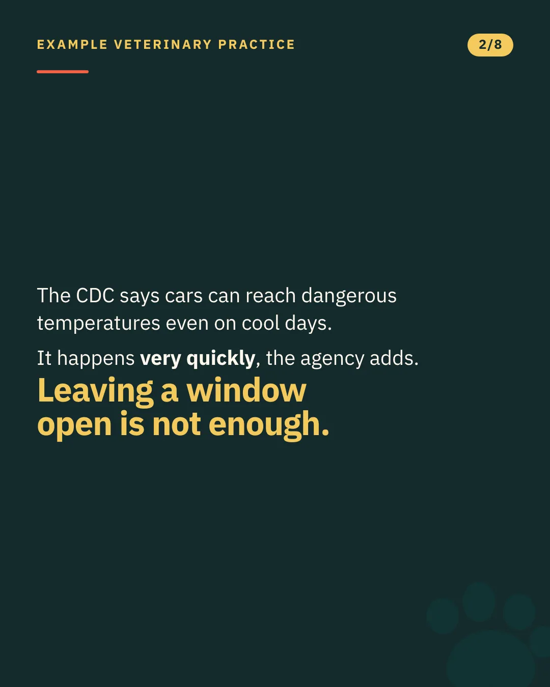 Slide 2 of 8. Card reading: The CDC says cars can reach dangerous temperatures even on cool days. It happens very quickly, the agency adds. Leaving a window open is not enough. Typographic card, no photograph.