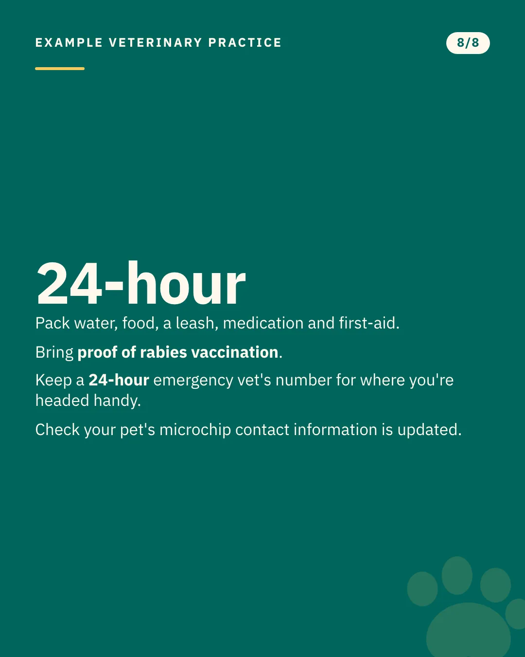Slide 8 of 8. Card reading: Pack water, food, a leash, medication and first-aid. Bring proof of rabies vaccination. Keep a 24-hour emergency vet's number for where you're headed handy. Check your pet's microchip contact information is updated. Typographic card, no photograph.