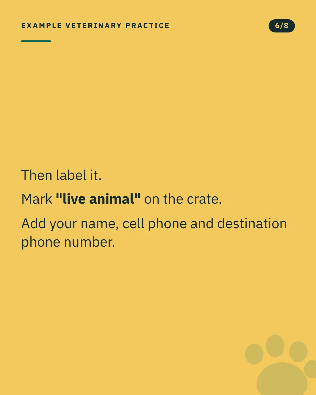 Slide 6 of 8. Card reading: Then label it. Mark "live animal" on the crate. Add your name, cell phone and destination phone number. Typographic card, no photograph.